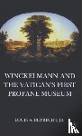 Ruprecht, L. - Winckelmann and the Vatican's First Profane Museum