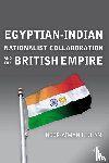 Khan, N. - Egyptian-Indian Nationalist Collaboration and the British Empire