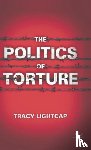 Lightcap, T. - The Politics of Torture