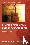 Douglas, Kelly Brown - Black Bodies and the Black Church