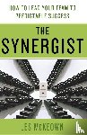 Mckeown, Les - The Synergist: How to Lead Your Team to Predictable Success