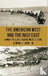 Kakel, C. - The American West and the Nazi East