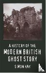 Hay, S. - A History of the Modern British Ghost Story