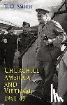 Smith, T. - Churchill, America and Vietnam, 1941-45
