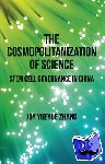 Zhang, J. - The Cosmopolitanization of Science - Stem Cell Governance in China