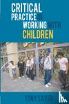 Sayer, Tony - Critical Practice in Working With Children