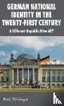 Wittlinger, R. - German National Identity in the Twenty-First Century - A Different Republic After All?