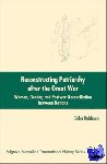 Kuhlman, E. - Reconstructing Patriarchy after the Great War - Women, Gender, and Postwar Reconciliation between Nations