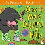 Donaldson, Julia - One Mole Digging A Hole