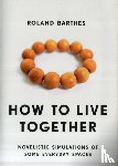 Barthes, Roland - How to Live Together