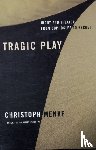 Menke, Christoph - Tragic Play
