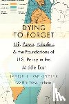 Gendzier, Irene L. - Dying to Forget
