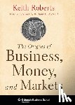 Roberts, Keith (Roberts Proprietaries - The Origins of Business, Money, and Markets