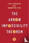 Maskin, Eric (A.O. Hirschman Professor of Social Science, Sen, Amartya - The Arrow Impossibility Theorem