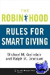 Weinstein, Michael, Bradburd, Ralph - The Robin Hood Rules for Smart Giving
