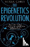 Carey, Nessa - The Epigenetics Revolution: How Modern Biology Is Rewriting Our Understanding of Genetics, Disease and Inheritance