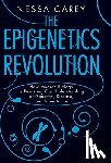 Carey, Nessa - The Epigenetics Revolution: How Modern Biology Is Rewriting Our Understanding of Genetics, Disease, and Inheritance