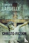 Laruelle, Francois - Christo-Fiction