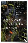 Irigaray, Luce, Marder, Michael - Through Vegetal Being