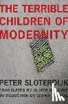 Sloterdijk, Peter - The Terrible Children of Modernity