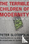 Sloterdijk, Peter - The Terrible Children of Modernity