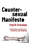 Preciado, Paul B. - Countersexual Manifesto