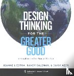 Liedtka, Jeanne, Salzman, Randy, Azer, Daisy - Design Thinking for the Greater Good