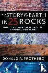 Prothero, Donald R. - The Story of the Earth in 25 Rocks