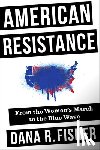 Fisher, Dana R. - American Resistance