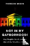 Greene, Theodore - Not in My Gayborhood