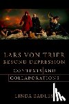 Badley, Professor Linda - Lars von Trier Beyond Depression
