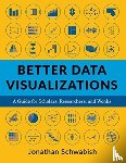 Schwabish, Jonathan - Better Data Visualizations