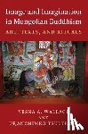 Wallace, Vesna, Tsultemin, Uranchimeg - Image and Imagination in Mongolian Buddhism