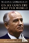 Gorbachev, Mikhail - On My Country and the World