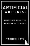 Katz, Yarden - Artificial Whiteness