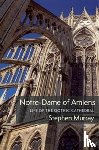 Murray, Stephen (Lisa and Bernard Selz Professor of Medieval Art History Emeritus) - Notre-Dame of Amiens