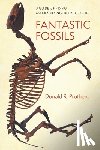 Prothero, Donald R. - Fantastic Fossils
