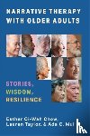 Chow, Dr. Esther, Taylor, Dr. Lauren, Mui, Ada - Narrative Therapy with Older Adults - Stories, Wisdom, Resilience