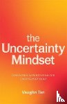 Tan, Vaughn - The Uncertainty Mindset