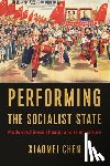 Chen, Xiaomei - Performing the Socialist State