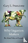 Francione, Gary - Why Veganism Matters