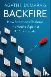 Demarais, Agathe - Backfire - How Sanctions Reshape the World Against U.S. Interests