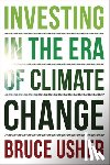 Usher, Bruce - Investing in the Era of Climate Change