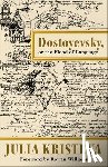 Kristeva, Julia - Dostoyevsky, or The Flood of Language