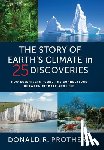 Prothero, Donald R. - The Story of Earth's Climate in 25 Discoveries