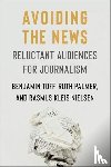 Toff, Benjamin, Palmer, Ruth, Nielsen, Rasmus Kleis - Avoiding the News