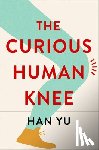 Yu, Han - The Curious Human Knee