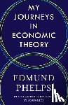 Phelps, Edmund - My Journeys in Economic Theory