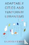 Andres, Lauren - Adaptable Cities and Temporary Urbanisms