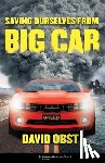 Obst, David - Saving Ourselves from Big Car